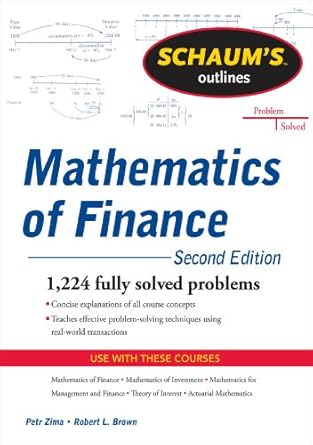schaums outline of mathematics of finance 2nd edition robert brown ,petr zima b08lr34v22, 978-1264267125