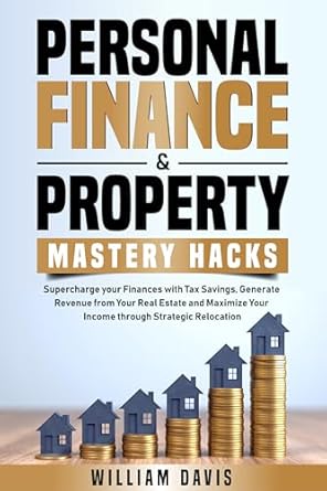 personal finance and property mastery hacks supercharge your finances with tax savings generate revenue from