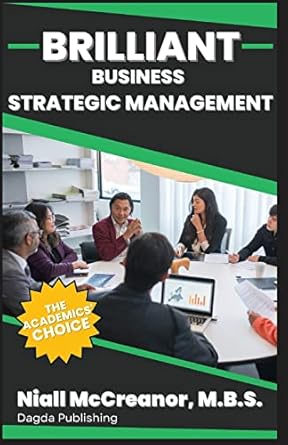 brilliant business strategic management 1st edition niall mccreanor 1803526858, 978-1803526850
