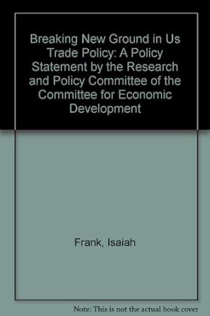 breaking new ground in u s trade policy 1st edition committee for economic ,development ,committee for econ