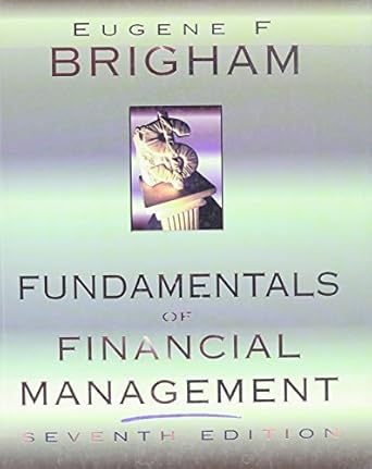 fundamentals of financial management by eugene brigham 1st edition eugene f brigham b01felyxck