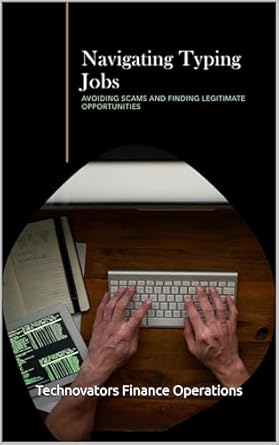 navigating the world of typing jobs avoiding scams and finding legitimate opportunities 1st edition
