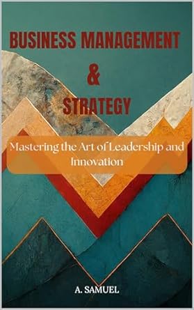 business management and strategy mastering the art of leadership and innovation 1st edition samuel adekunle