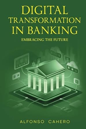 digital transformation in banking embracing the future 1st edition alfonso cahero tatto b0dxq1jzzn,