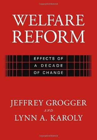 welfare reform effects of a decade of change 1st edition jeff grogger ,lynn a karoly b001ke7zcg,