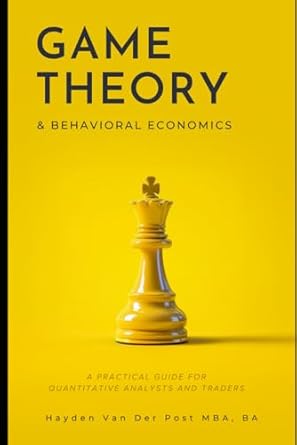 game theory and behavioral finance a practical guide for quantitative analysts and traders a comprehensive