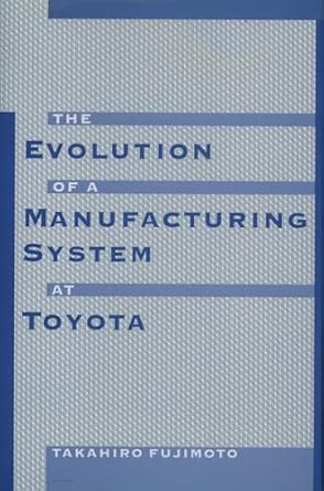 the evolution of a manufacturing system at toyota 1st edition takahiro fujimoto 0195123204, 978-0195123203