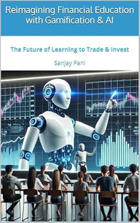 reimagining financial education with gamification and ai the future of learning to trade and invest 1st