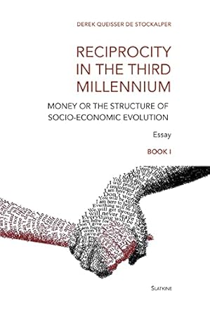 reciprocity in the third millennium money or the structure of socio economic evolution book i loss of values