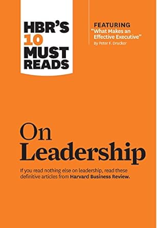 hbrs 10 must reads on leadership 1st edition harvard business review ,peter f drucker ,daniel goleman ,bill