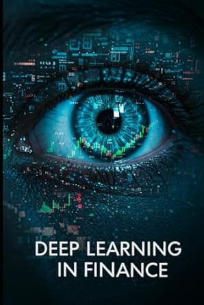 deep learning in finance with python ai tools for analyzing financial markets 1st edition kaito amatsuki