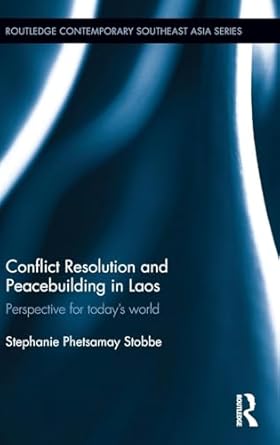 conflict resolution and peacebuilding in laos 1st edition stephanie phetsamay stobbe 1138774766,