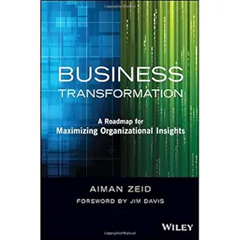 business transformation a roadmap for maximizing organizational insights 1st edition aiman zeid ,jim davis