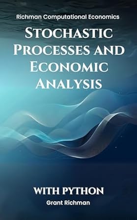 stochastic processes and economic analysis with python 1st edition grant richman b0dl3gnbmg