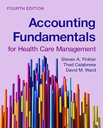 accounting fundamentals for health care management 1st edition steven a finkler ,david m ward ,thad calabrese
