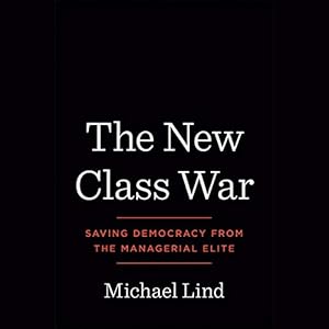 the new class war saving democracy from the managerial elite 1st edition michael lind ,robert petkoff