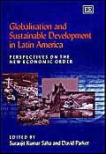 globalisation and sustainable development in latin america perspectives on the new economic order 1st edition