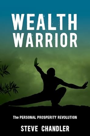 wealth warrior the personal prosperity revolution 1st edition steve chandler b008zlo6xs