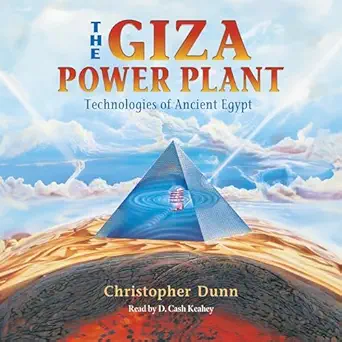 the giza power plant technologies of ancient egypt 1st edition christopher dunn ,d cash keahey ,simon