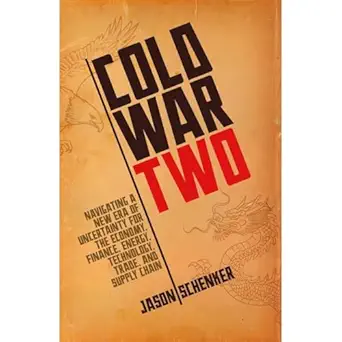 cold war two navigating a new era of uncertainty for the economy finance energy technology trade and supply