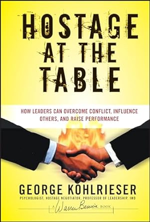 hostage at the table how leaders can overcome conflict influence others and raise performance 1st edition
