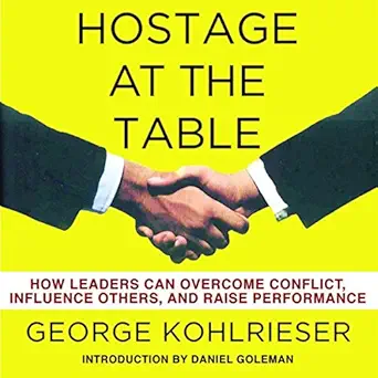 hostage at the table how leaders can overcome conflict influence others and raise performance 1st edition