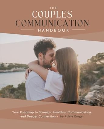 the couples communication handbook your roadmap to stronger healthier communication and deeper connection 1st