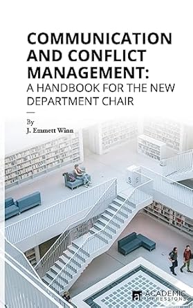 communication and conflict management a handbook for the new department chair 1st edition j emmett winn