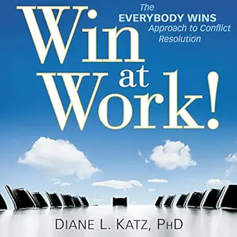 win at work the everybody wins approach to conflict resolution 1st edition diane katz ,kimberly far ,gildan