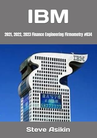 ibm 2021 2022 2023 finance engineering firmometry #034 1st edition steve asikin b0ctv74dm8, 979-8878262156