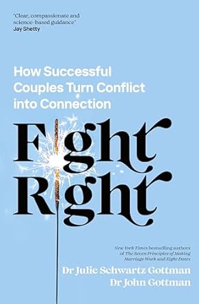 fight right how successful couples turn conflict into connection 1st edition julie schwartz gottman ,john m