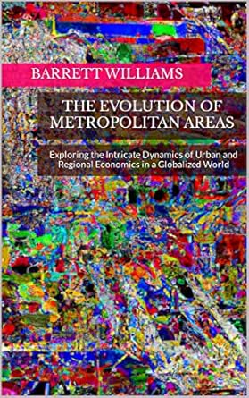 the evolution of metropolitan areas exploring the intricate dynamics of urban and regional economics in a