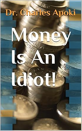 Money Is An Idiot