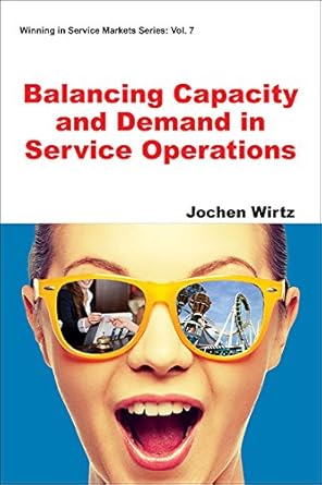 balancing capacity and demand in service operations 1st edition jochen wirtz b001hd1pgc, b075cgq2jy