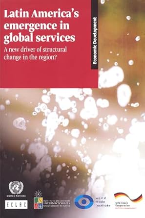 latin americas emergence in global services a new driver of structural change in the region 1st edition