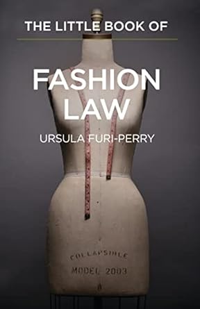 the little book of fashion law 1st edition ursula furi perry 1627221115, 978-1627221115