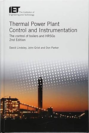 thermal power plant control and instrumentation the control of boilers and hrsgs 2nd edition david lindsley