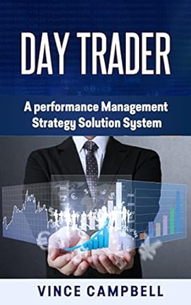 day trader a performance management strategy solution system 1st edition vince campbell b00xm413bq