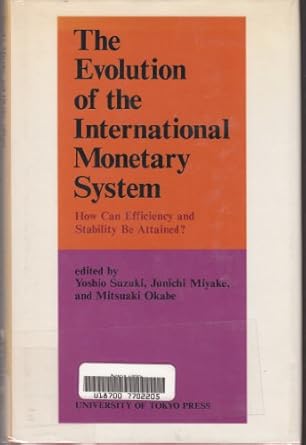the evolution of the international monetary system how can efficiency and stability be attained proceedings
