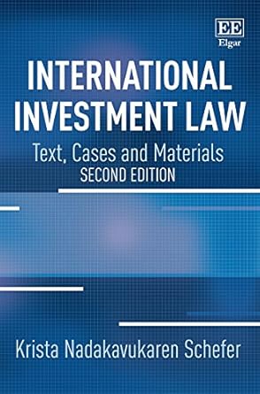 international investment law text cases and materials 2nd edition krista nadakavukaren schefer 1785360094,