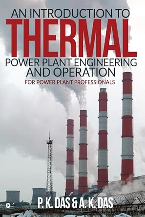 an introduction to thermal power plant engineering and operation for power plant professionals 1st edition p