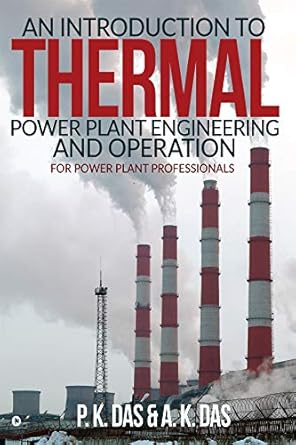 an introduction to thermal power plant engineering and operation for power plant professionals 1st edition a