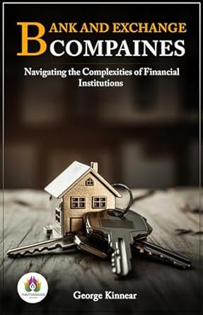 bank and exchange companies navigating the world of finance and commerce 1st edition george kinnear b0cw1g2wrp