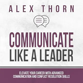 communicate like a leader elevate your career with advanced communication and conflict resolution skills 1st