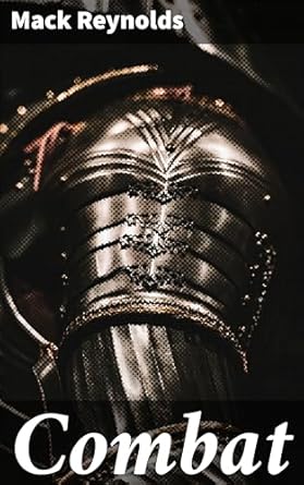 combat exploring interstellar conflicts and ethical dilemmas in a futuristic society 1st edition mack