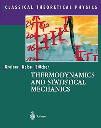thermodynamics and statistical mechanics 1st edition walter greiner ,ludwig neise ,horst stocker ,d rischke