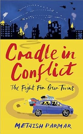 cradle in conflict the fight for our twins 1st edition metaish parmar b0f14brffj