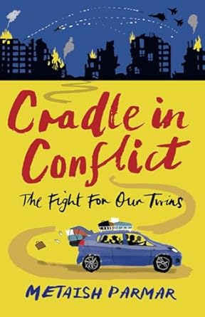 cradle in conflict the fight for our twins 1st edition metaish parmar ,manisha parmar 1036901718,