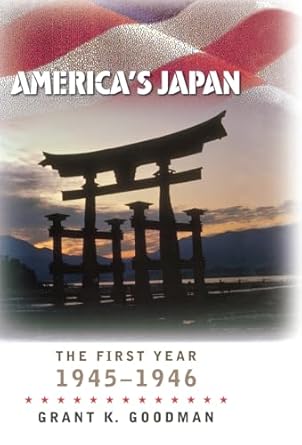 americas japan the first year 1945 1946 1st edition grant k goodman 0823225151, 978-0823225156