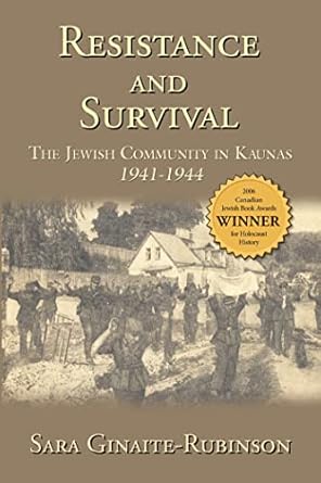resistance and survival the jewish community in kaunas 1941 1944 2nd edition sara ginaite rubinson ,karla